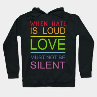 When Hate Is Loud Love Must Not Be Silent Hoodie